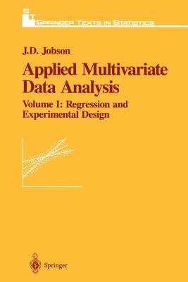 Applied Multivariate Data Analysis: Regression and Experimental Design by Jobson, J. D.