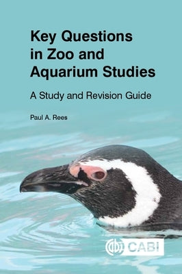 Key Questions in Zoo and Aquarium Studies: A Study and Revision Guide by Rees, Paul A.