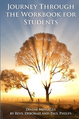 Divine Messages: A Journey Through the Workbook for Students in A Course in Miracles by Phelps, Revs Paul &. Deborah