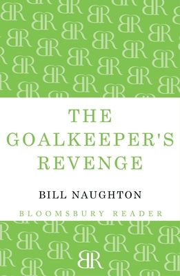 The Goalkeeper's Revenge by Naughton, Bill