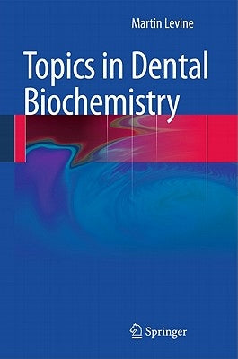 Topics in Dental Biochemistry by Levine, Martin