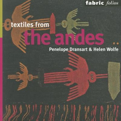 Textiles from the Andes by Dransart, Penny