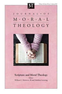 Journal of Moral Theology, Volume 10, Special Issue 1 by Mattison, William C., III