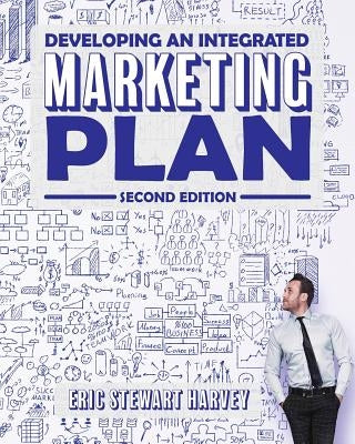 Developing an Integrated Marketing Plan by Harvey, Eric Stewart