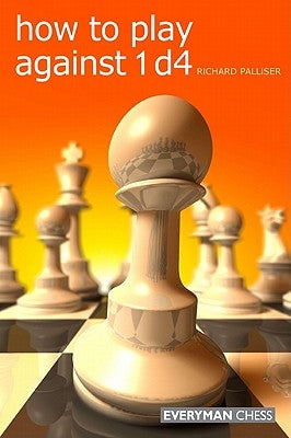 How to Play Against 1d4 by Palliser, Richard