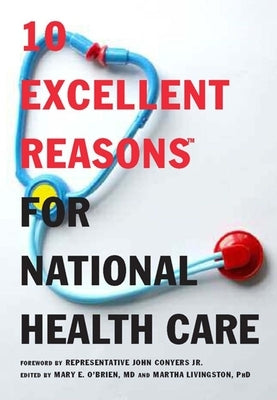 10 Excellent Reasons for National Health Care by O'Brien, Mary E.