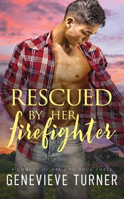 Rescued by Her Firefighter by Turner, Genevieve