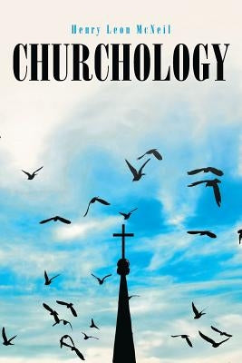 Churchology by McNeil, Henry Leon