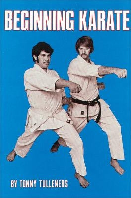 Beginning Karate /Cby Tonny Tulleners; Graphic Design by David Kaplan by Tulleners, Tonny