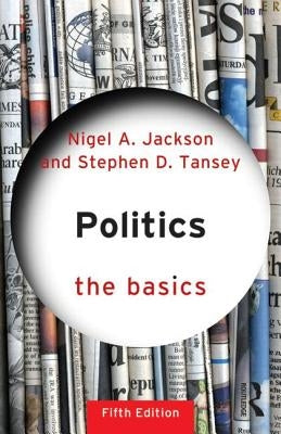 Politics: The Basics: The Basics by Tansey, Stephen D.