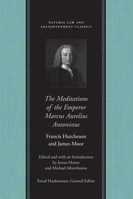 The Meditations of the Emperor Marcus Aurelius Antoninus by Moore, James