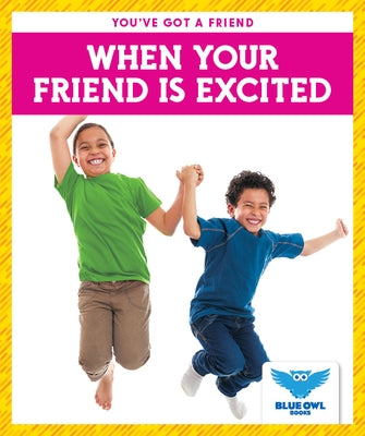 When Your Friend Is Excited by Morey, Allan