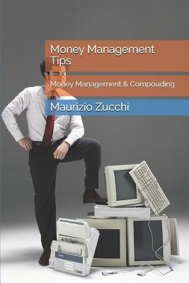 Money Management Tips: Money Management & Compouding by Zucchi, Maurizio