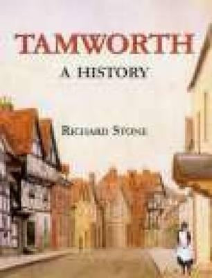 Tamworth: A History by Stone, Rachel