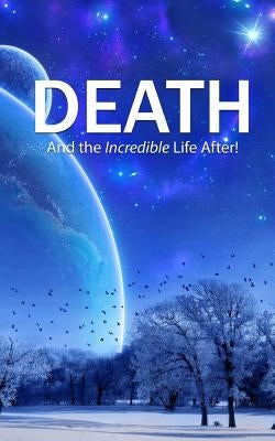 Death: And the Incredible Life After! by Tnt