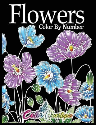 Flowers Color by Number: Coloring Book for Adults - 25 Relaxing and Beautiful Types of Flowers by Color Questopia