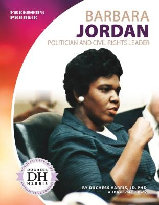 Barbara Jordan: Politician and Civil Rights Leader by Harris, Duchess