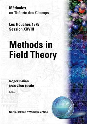 Methods in Field Theory: Les Houches Session XXVIII by Balian, R.