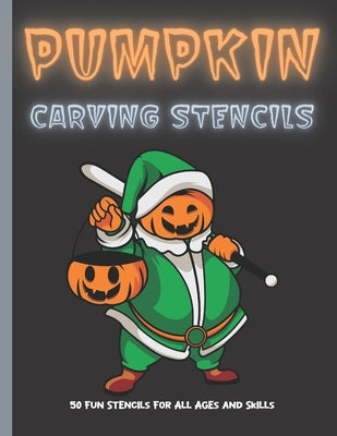Pumpkin Carving Stencils: 50 Fun Stencils For All Ages and Skills (Halloween Crafts) by Publishing, Sophia