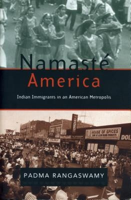 Namasté America: Indian Immigrants in an American Metropolis by Rangaswamy, Padma