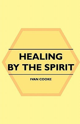 Healing by the Spirit by Cooke, Ivan