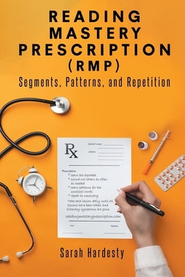 Reading Mastery Prescription (RMP): Segments, Patterns, and Repetition by Hardesty, Sarah