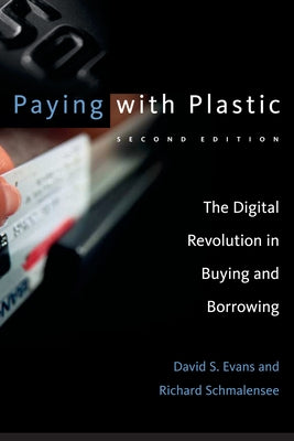 Paying with Plastic, Second Edition: The Digital Revolution in Buying and Borrowing by Evans, David S.