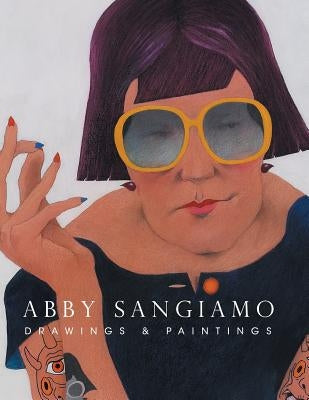 Abby Sangiamo: Drawings and Paintings by Sangiamo, Albert