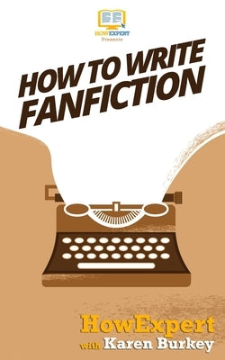 How to Write Fanfiction by Burkey, Karen