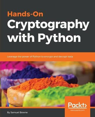 Hands-On Cryptography with Python by Bowne, Samuel