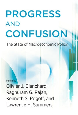 Progress and Confusion: The State of Macroeconomic Policy by Blanchard, Olivier
