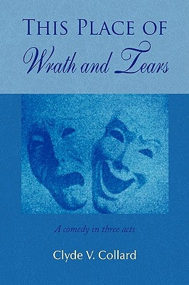 This Place of Wrath and Tears by Collard, Clyde V.