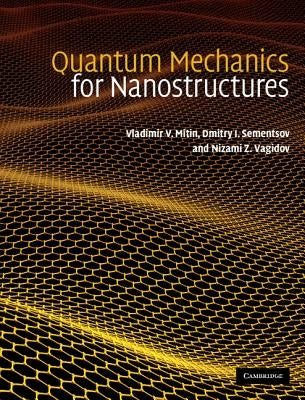 Quantum Mechanics for Nanostructures by Mitin, Vladimir V.