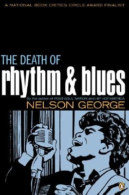 The Death of Rhythm and Blues by George, Nelson