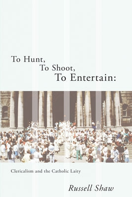 To Hunt, To Shoot, To Entertain by Shaw, Russell