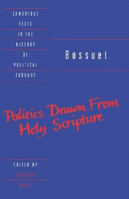 Bossuet: Politics Drawn from the Very Words of Holy Scripture by Bossuet, Jacques-Benigne