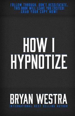 How I Hypnotize by Westra, Bryan