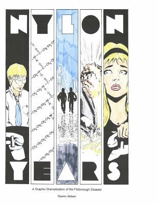 Nylon Years: A Graphic Dramatization of the Flixborough Disaster by Abhari, Ramin