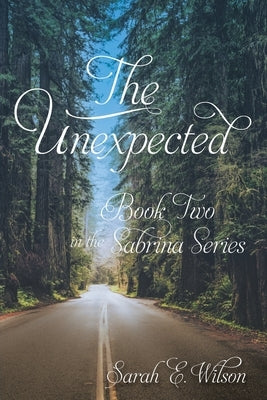 The Unexpected: Book Two in the Sabrina Series by Wilson, Sarah E.