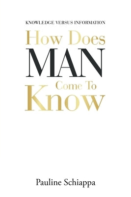 How Does Man Come to Know by Schiappa, Pauline