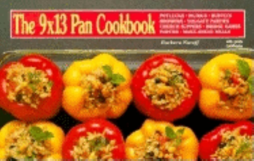 The 9x13 Pan Cookbook by Karoff, Barbara
