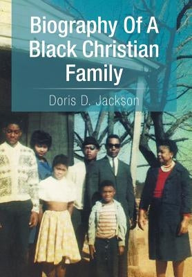 Biography of a Black Christian Family by Jackson, Doris D.