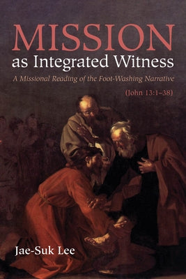Mission as Integrated Witness by Lee, Jae-Suk