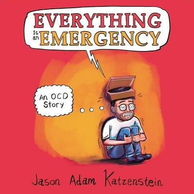 Everything Is an Emergency: An Ocd Story by Katzenstein, Jason Adam