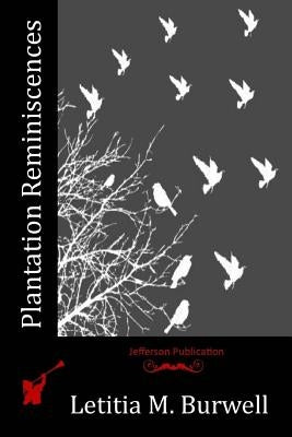 Plantation Reminiscences by Burwell, Letitia M.