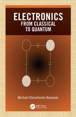 Electronics: from Classical to Quantum by Kolawole, Michael Olorunfunmi