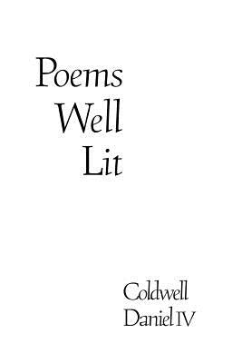 Poems Well Lit by Daniel IV, Coldwell