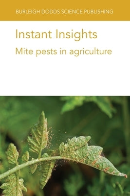 Instant Insights: Mite pests in agriculture by Liburd, Oscar E.