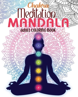 Chakra Meditation Mandala Adult Coloring Book by Nair, Rajesh