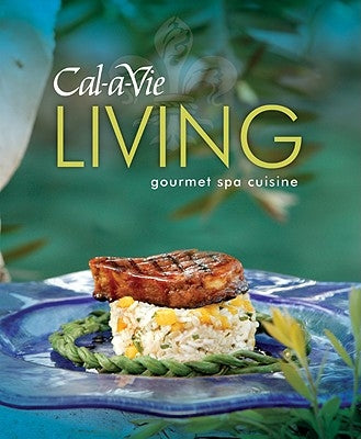 Cal-A-Vie Living: Gourmet Spa Cuisine by Favorite Recipes Press